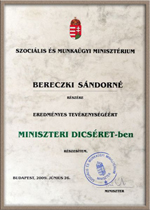 Miniszteri dicséret Bereczki Sándorné részére a 
Magyar Köztársaság Szocális és Munkaügyi Minisztérium által adományozva